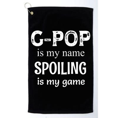 G Pop Is My Name Spoiling Is My Game Grandpop Grandpa Golf Towel