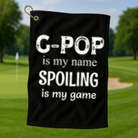 G Pop Is My Name Spoiling Is My Game Grandpop Grandpa Golf Towel