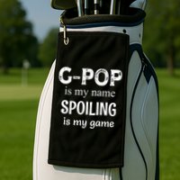 G Pop Is My Name Spoiling Is My Game Grandpop Grandpa Golf Towel