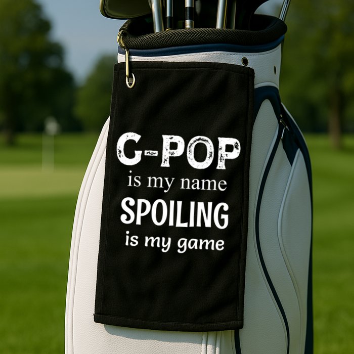 G Pop Is My Name Spoiling Is My Game Grandpop Grandpa Golf Towel