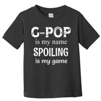 G Pop Is My Name Spoiling Is My Game Grandpop Grandpa Toddler T-Shirt