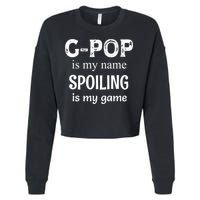 G Pop Is My Name Spoiling Is My Game Grandpop Grandpa Cropped Pullover Crew