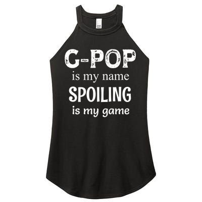 G Pop Is My Name Spoiling Is My Game Grandpop Grandpa Women's Perfect Tri Rocker Tank