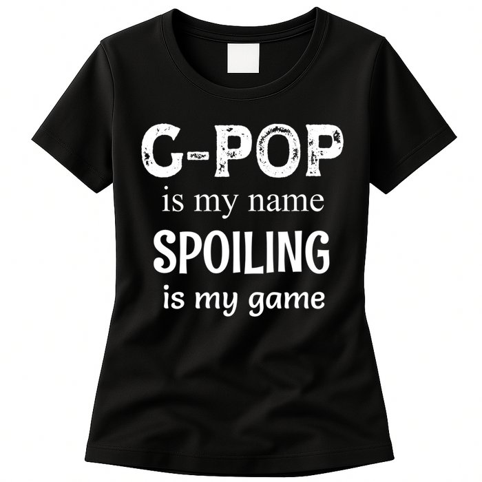 G Pop Is My Name Spoiling Is My Game Grandpop Grandpa Womens T-Shirt