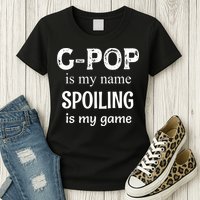 G Pop Is My Name Spoiling Is My Game Grandpop Grandpa Womens T-Shirt