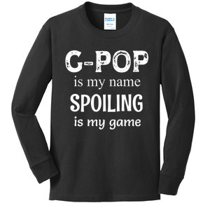 G Pop Is My Name Spoiling Is My Game Grandpop Grandpa Kids Long Sleeve Shirt