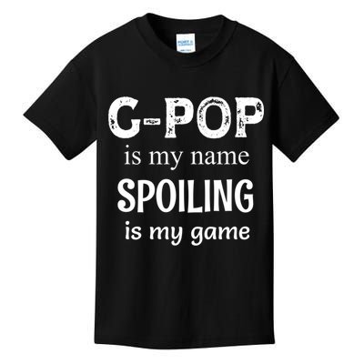 G Pop Is My Name Spoiling Is My Game Grandpop Grandpa Kids T-Shirt