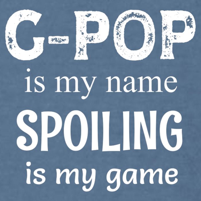 G Pop Is My Name Spoiling Is My Game Grandpop Grandpa Garment-Dyed Sweatshirt