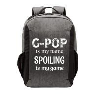 G Pop Is My Name Spoiling Is My Game Grandpop Grandpa Vector Backpack