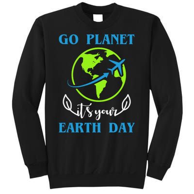 Go Planet It's Your Earth Day Sweatshirt