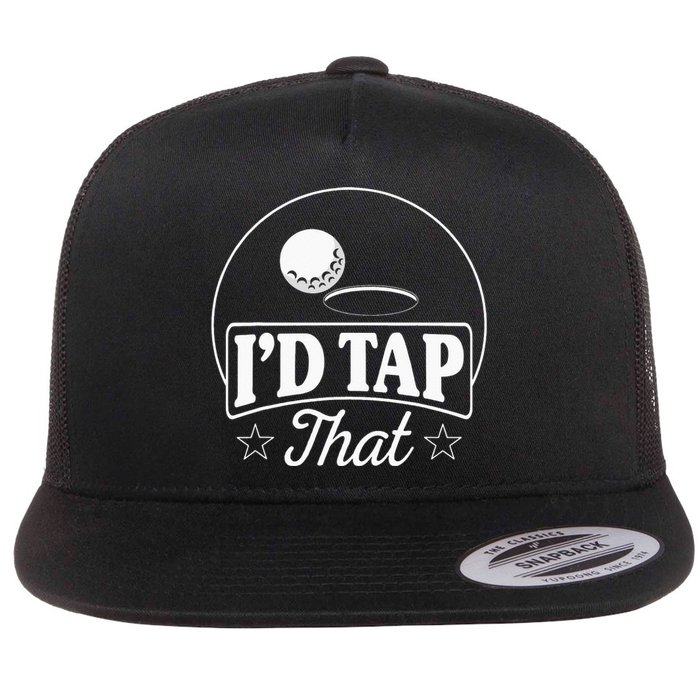 Golf Players I'd Tap That Golfer Ball Birdie Funny Golf Flat Bill Trucker Hat