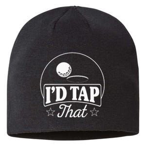 Golf Players I'd Tap That Golfer Ball Birdie Funny Golf Sustainable Beanie