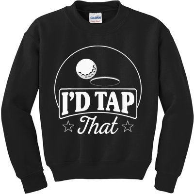Golf Players I'd Tap That Golfer Ball Birdie Funny Golf Kids Sweatshirt