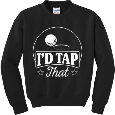 Golf Players I'd Tap That Golfer Ball Birdie Funny Golf Kids Sweatshirt