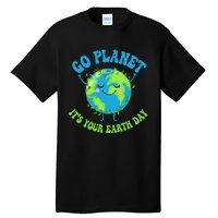 Go Planet It's Your Earth Day Environment Funny Tall T-Shirt