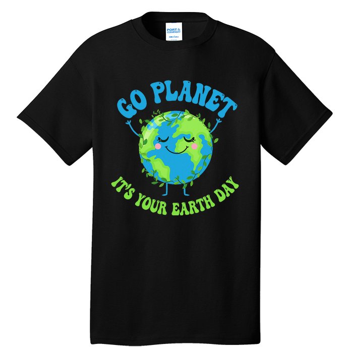 Go Planet It's Your Earth Day Environment Funny Tall T-Shirt