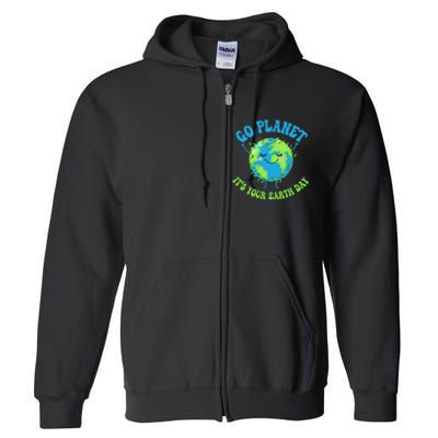 Go Planet It's Your Earth Day Environment Funny Full Zip Hoodie