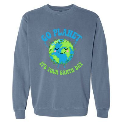 Go Planet It's Your Earth Day Environment Funny Garment-Dyed Sweatshirt