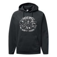 Gardener Plant Lover Farmer Hoeing Aint Easy Performance Fleece Hoodie