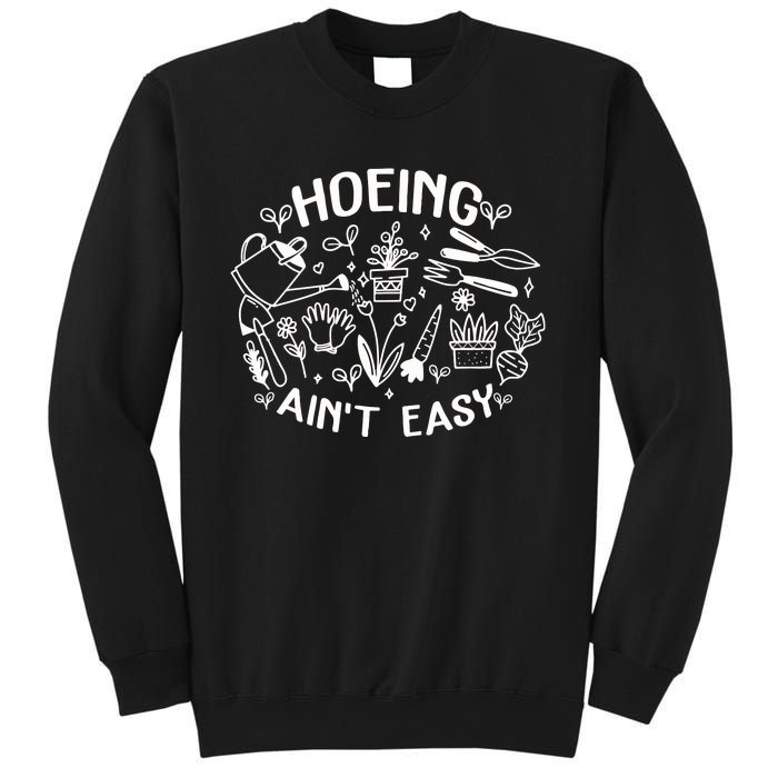 Gardener Plant Lover Farmer Hoeing Aint Easy Sweatshirt