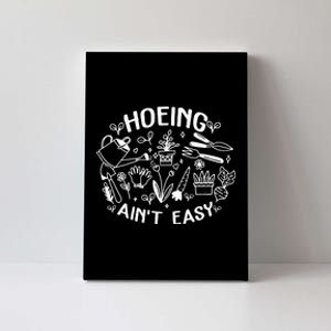 Gardener Plant Lover Farmer Hoeing Aint Easy Canvas