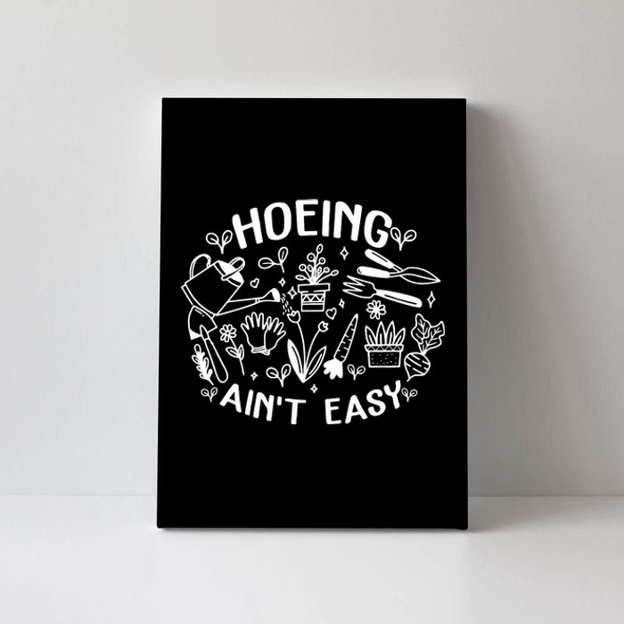 Gardener Plant Lover Farmer Hoeing Aint Easy Canvas