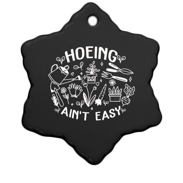 Gardener Plant Lover Farmer Hoeing Aint Easy Ceramic Star Ornament