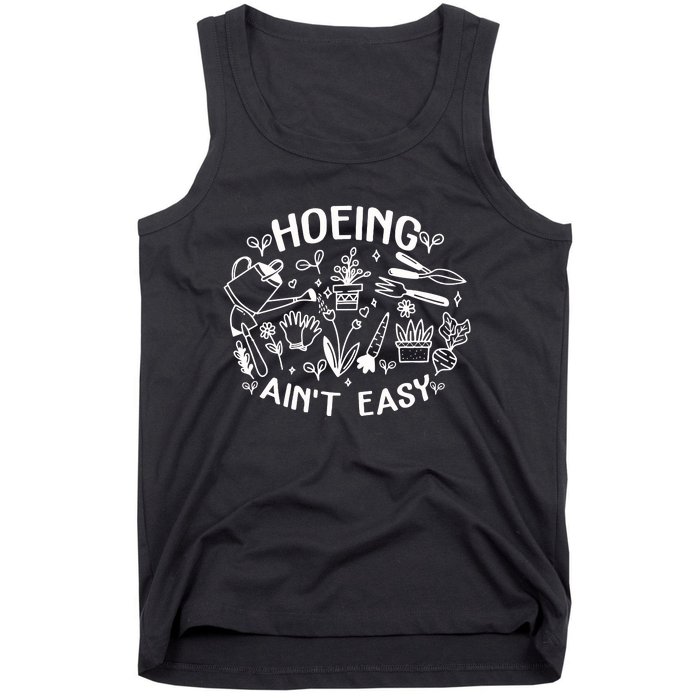 Gardener Plant Lover Farmer Hoeing Aint Easy Tank Top