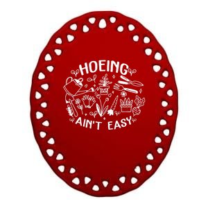 Gardener Plant Lover Farmer Hoeing Aint Easy Ceramic Oval Ornament