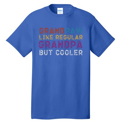 Grand Paw Like A Regular Grandpa But Cooler Gift Father Day Meaningful Gift Tall T-Shirt