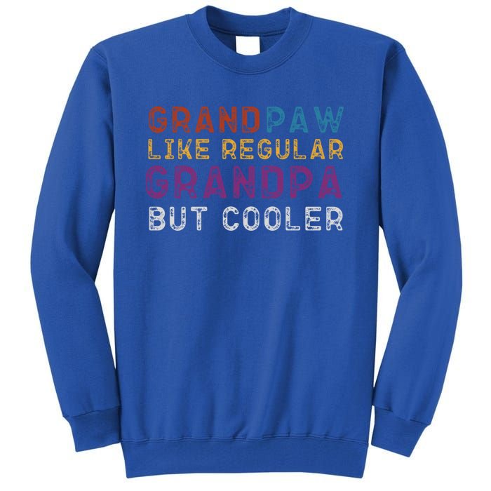 Grand Paw Like A Regular Grandpa But Cooler Gift Father Day Meaningful Gift Tall Sweatshirt