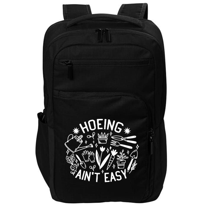 Gardener Plant Lover Hoeing Aint Easy Impact Tech Backpack