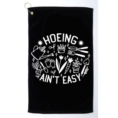 Gardener Plant Lover Hoeing Aint Easy Golf Towel