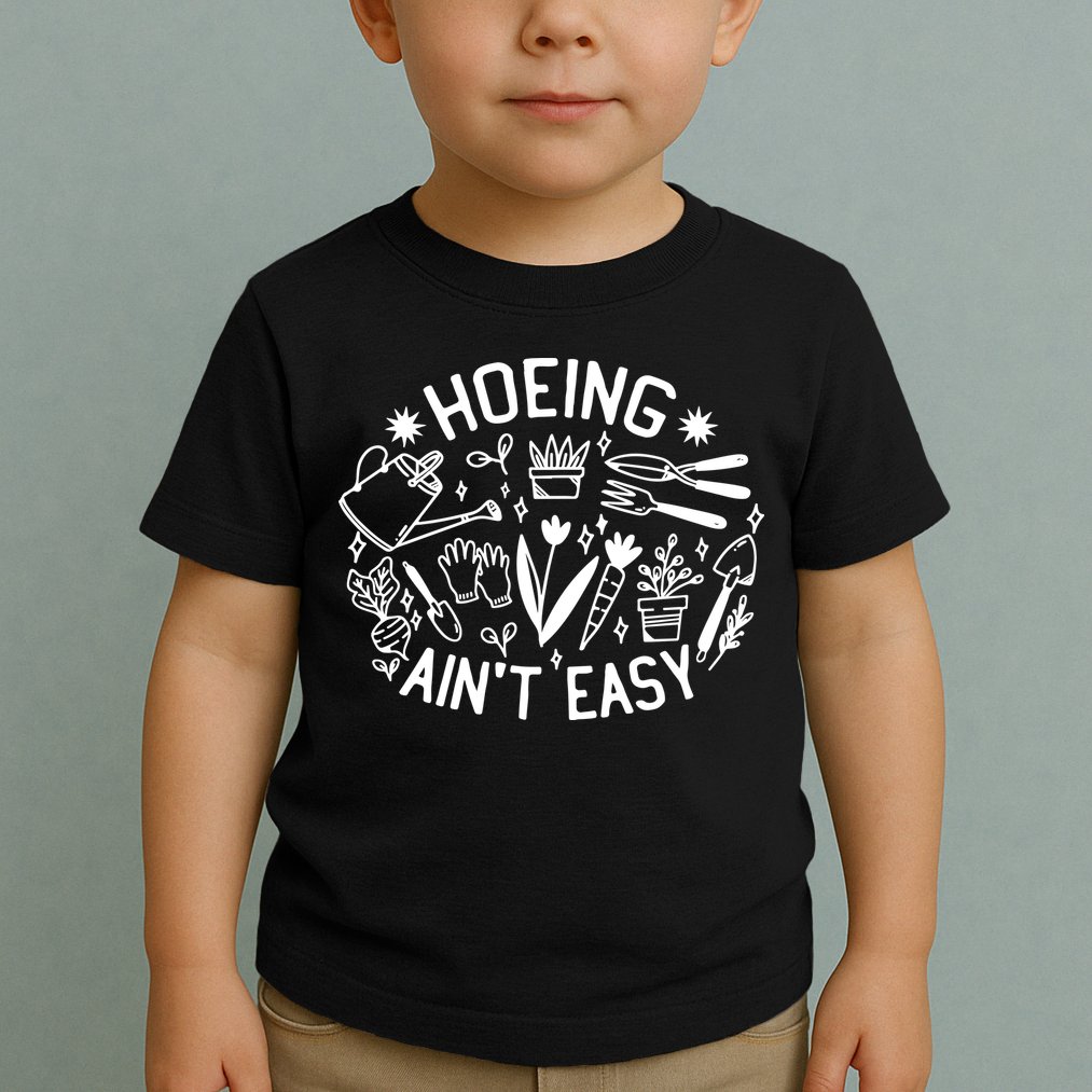 Gardener Plant Lover Hoeing Aint Easy Toddler T-Shirt