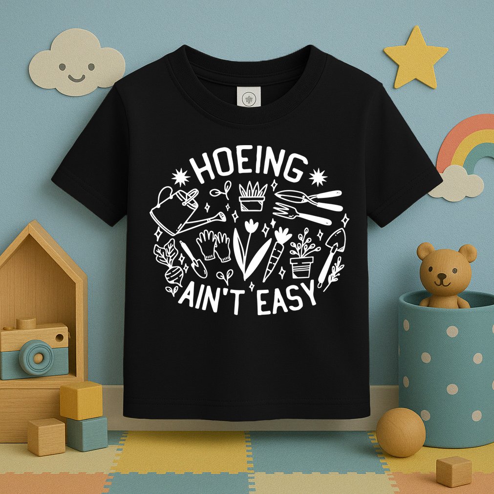 Gardener Plant Lover Hoeing Aint Easy Toddler T-Shirt