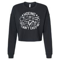 Gardener Plant Lover Hoeing Aint Easy Cropped Pullover Crew