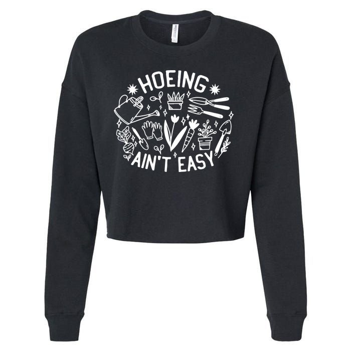 Gardener Plant Lover Hoeing Aint Easy Cropped Pullover Crew