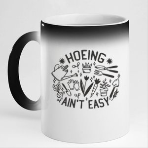 Gardener Plant Lover Hoeing Aint Easy 11oz Black Color Changing Mug