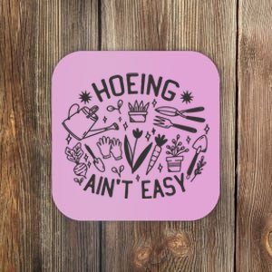 Gardener Plant Lover Hoeing Aint Easy Coaster