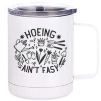 Gardener Plant Lover Hoeing Aint Easy 12 oz Stainless Steel Tumbler Cup