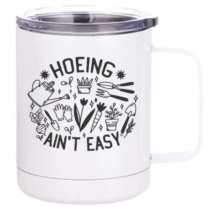 Gardener Plant Lover Hoeing Aint Easy 12 oz Stainless Steel Tumbler Cup