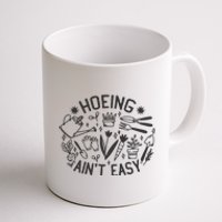 Gardener Plant Lover Hoeing Aint Easy Coffee Mug