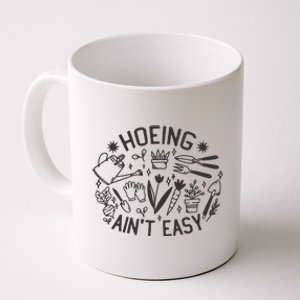 Gardener Plant Lover Hoeing Aint Easy Coffee Mug