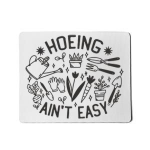 Gardener Plant Lover Hoeing Aint Easy Mousepad