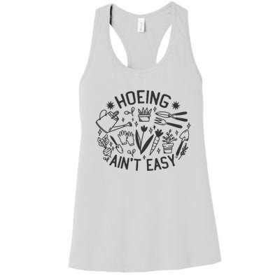 Gardener Plant Lover Hoeing Aint Easy Women's Racerback Tank