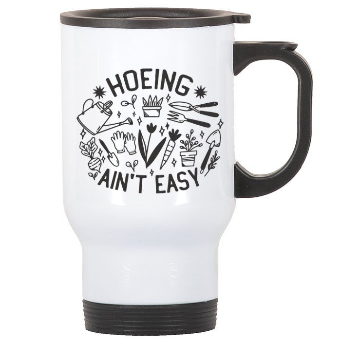 Gardener Plant Lover Hoeing Aint Easy Stainless Steel Travel Mug