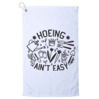 Gardener Plant Lover Hoeing Aint Easy Platinum Collection Golf Towel