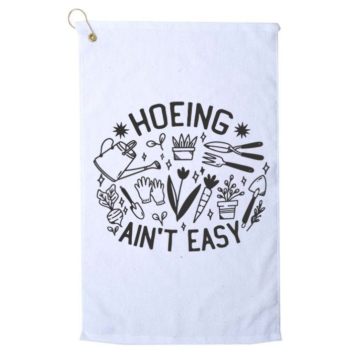 Gardener Plant Lover Hoeing Aint Easy Platinum Collection Golf Towel