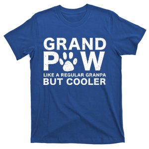 Grand Paw Like A Regular Grandpa But Cooler With A Dog Paw F Meaningful Gift T-Shirt