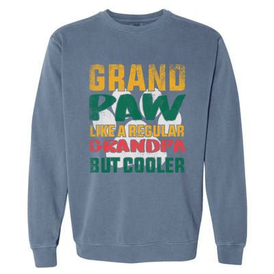 Grand Paw Like A Regular Grandpa But Cooler Dog Grandpa Tee Gift Garment-Dyed Sweatshirt